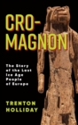 Image for Cro-Magnon  : the story of the last Ice Age people of Europe