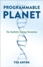 Image for Programmable planet  : the synthetic biology revolution