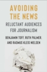 Image for Avoiding the news  : reluctant audiences for journalism
