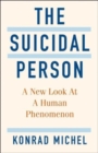 Image for The suicidal person  : a new look at a human phenomenon