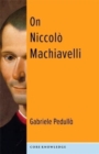 Image for On Niccoláo Machiavelli  : the bonds of politics