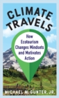 Image for Climate travels  : how ecotourism changes mindsets and motivates action