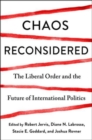 Image for Chaos reconsidered  : the liberal order and the future of international politics