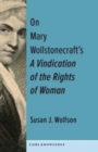 Image for On Mary Wollstonecraft&#39;s a vindication of the rights of woman  : the first of a new genus