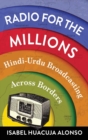 Image for Radio for the millions  : Hindi-Urdu broadcasting across borders