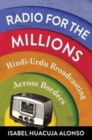 Image for Radio for the millions  : Hindi-Urdu broadcasting across borders