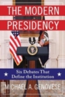 Image for The modern presidency  : six debates that define the institution