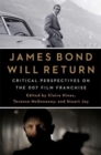Image for James Bond will return  : critical perspectives on the 007 film franchise
