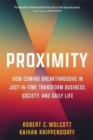 Image for Proximity  : how coming breakthroughs in just-in-time transforms business, society, and daily life