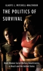 Image for The politics of survival  : Black women social welfare beneficiaries in Brazil and the United States