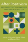 Image for After positivism  : new approaches to comparison in historical sociology