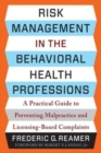 Image for Risk management in the behavioral health professions  : a practical guide to preventing malpractice and licensing-board complaints