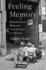 Image for Feeling memory  : remembering wartime childhoods in France