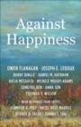 Image for Against happiness  : subjective well-being and public policy