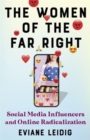 Image for The women of the far right  : social media influencers and online radicalization