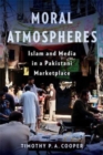 Image for Moral atmospheres  : Islam and media in a Pakistani marketplace