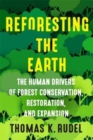 Image for Reforesting the earth  : the human drivers of forest conservation, restoration, and expansion