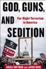 Image for God, guns, and sedition  : far-right terrorism in America