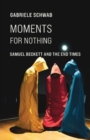 Image for Moments for nothing  : Samuel Beckett and the end times