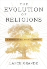 Image for The evolution of religions  : a history of related traditions