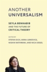 Image for Another universalism  : Seyla Benhabib and the future of critical theory