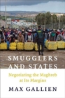Image for Smugglers and states  : negotiating the Maghreb at its margins