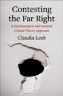 Image for Contesting the Far Right  : a psychoanalytic and feminist critical theory approach