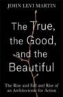 Image for The True, the Good, and the Beautiful