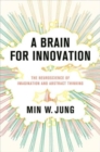 Image for A brain for innovation  : the neuroscience of imagination and abstract thinking