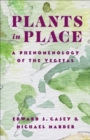 Image for Plants in place  : a phenomenology of the vegetal