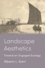 Image for Landscape Aesthetics : Toward an Engaged Ecology