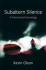 Image for Subaltern silence  : a postcolonial genealogy