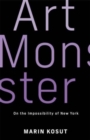 Image for Art Monster : On the Impossibility of New York