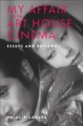 Image for My Affair with Art House Cinema : Essays and Reviews