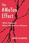 Image for The `MeToo effect  : what happens when we believe women