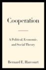 Image for Cooperation : A Political, Economic, and Social Theory