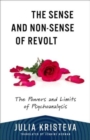 Image for The Sense and Non-Sense of Revolt : The Powers and Limits of Psychoanalysis