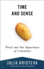 Image for Time and Sense : Proust and the Experience of Literature