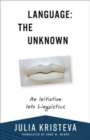 Image for Language: The Unknown : An Initiation Into Linguistics