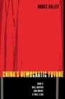 Image for China&#39;s democratic future: how it will happen and where it will lead