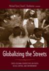 Image for Globalizing the streets: cross-cultural perspectives on youth, social control, and empowerment