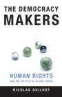 Image for The democracy makers: human rights and international order