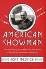 Image for American showman: Samuel &quot;Roxy&quot; Rothafel and the birth of the entertainment industry, 1908-1935