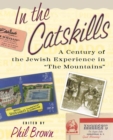 Image for In the Catskills: a century of Jewish experience in the mountains