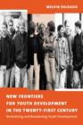 Image for New frontiers for youth development in the twenty-first century: revitalizing &amp; broadening youth development