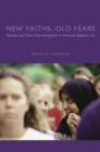 Image for New Faiths, Old Fears: Muslims and Other Asian Immigrants in American Religious Life.