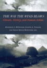 Image for The way the wind blows: climate, history, and human action