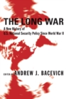 Image for The long war: a history of U.S. national security policy since World War II