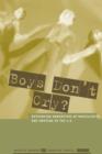 Image for Boys don&#39;t cry?: rethinking narratives of masculinity and emotion in the U.S.