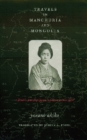 Image for Travels in Manchuria and Mongolia: a feminist poet from Japan encounters prewar China